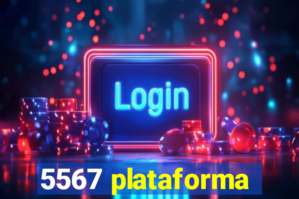 5567 plataforma